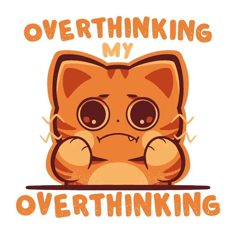 Overthinking my Overthinking
