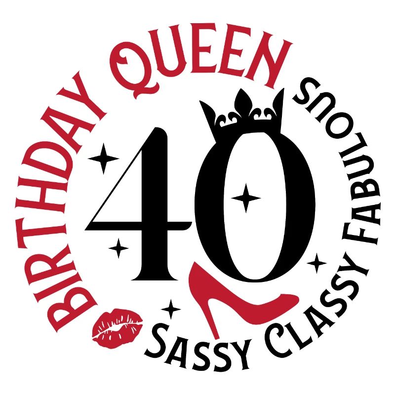 40 Birthday Queen Sassy Classy Fabulous
