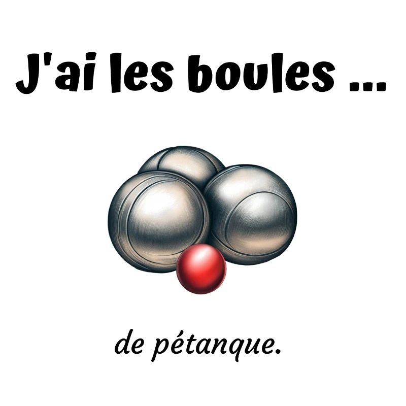 J ai les boules de pétanque