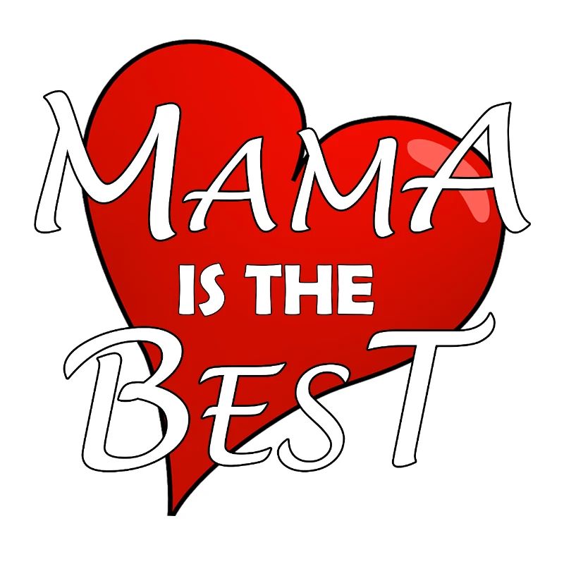 MAMA IS THE BEST