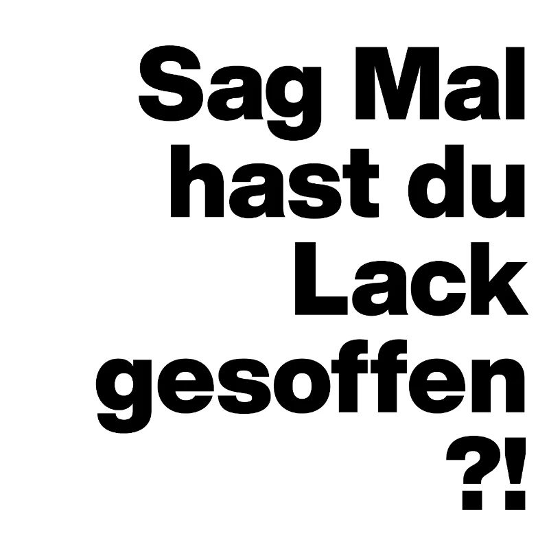 SAG MAL, HAST DU LACK GESOFFEN? SARKASMUS GESCHENK