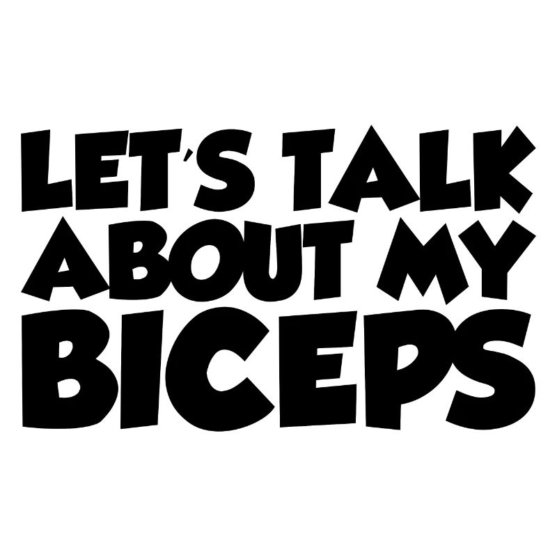 Let's Talk About My Biceps