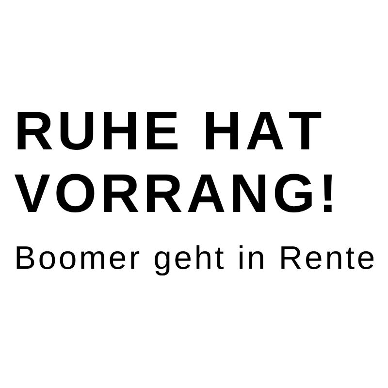 Ruhe hat Vorrang Boomer geht in Rente