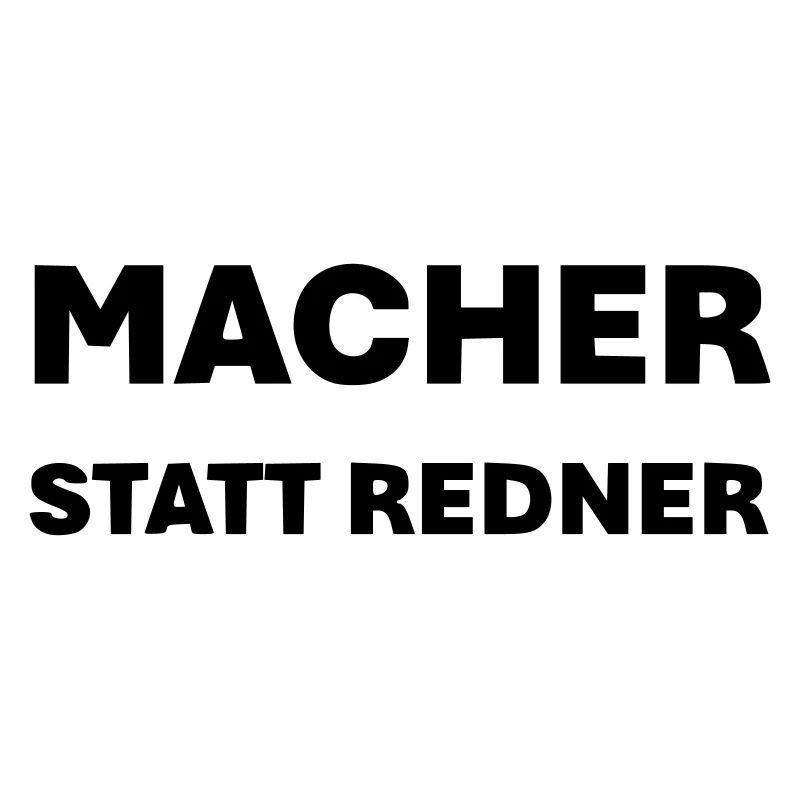 Macher statt Redner
