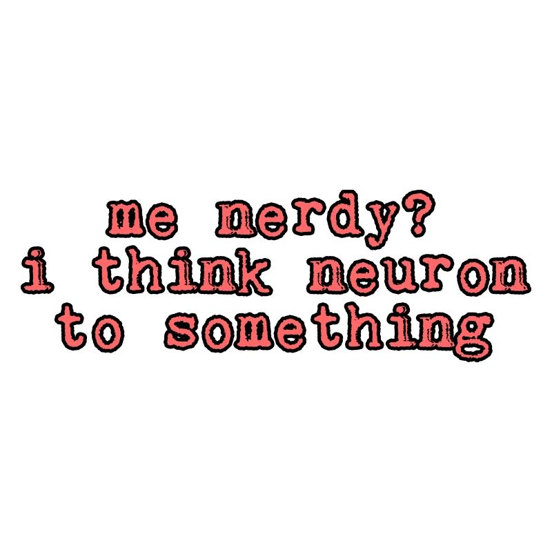 Moi Nerdy, je pense neurone à quelque chose 2