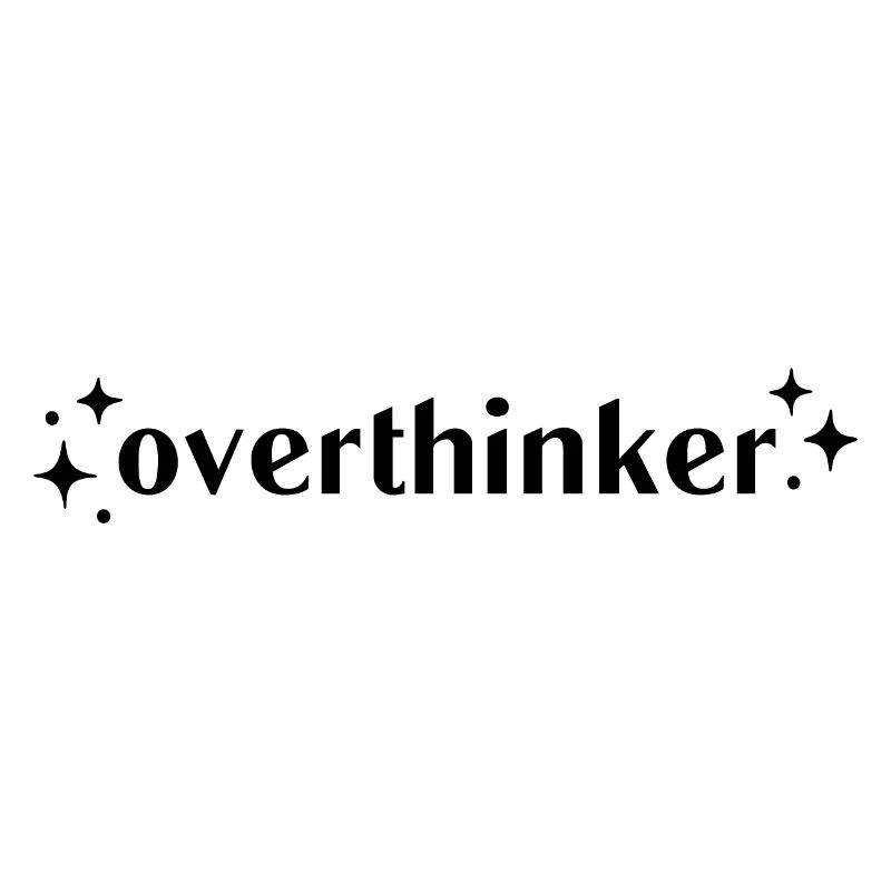 Overthinker