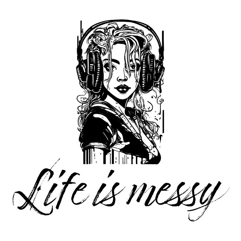 Life is messy
