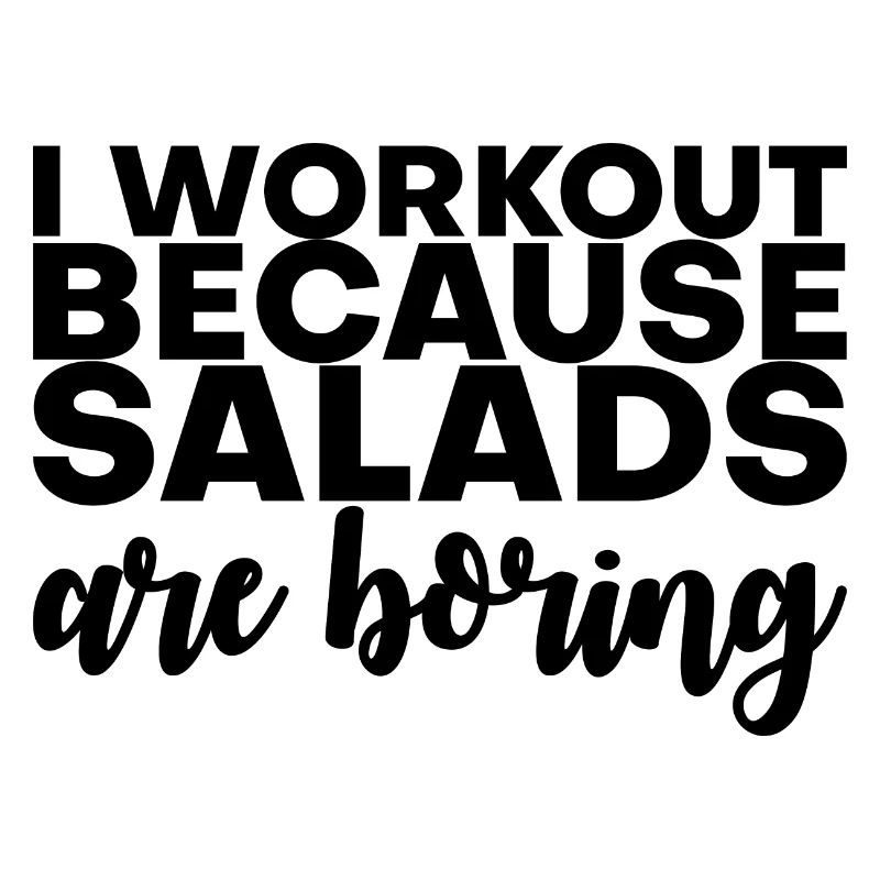 I Workout Because Salads Are Boring 3
