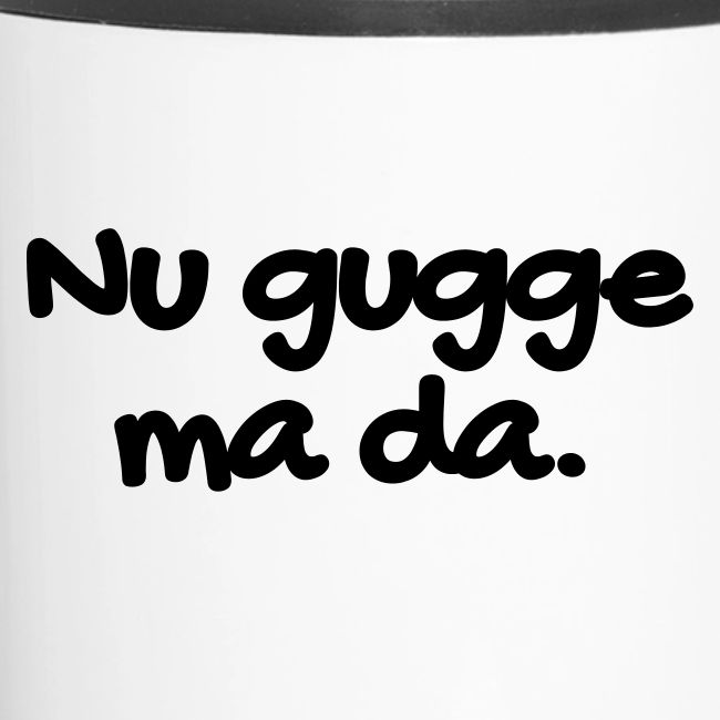 Nu gugge ma da