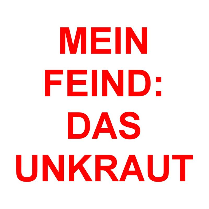 Mein Feind-Das Unkraut Geschenk Geschenkidee