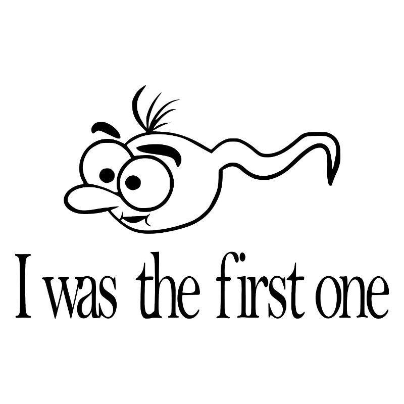 I was the first one Sperma lustig