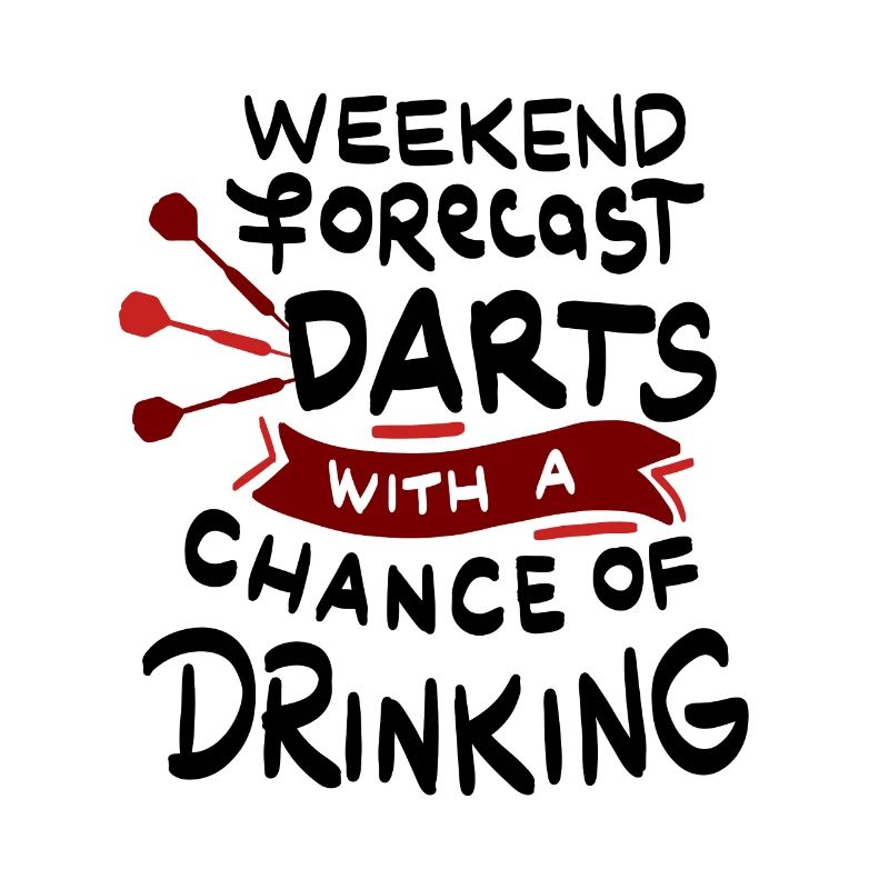 Weekend forecast Darts and Drinking