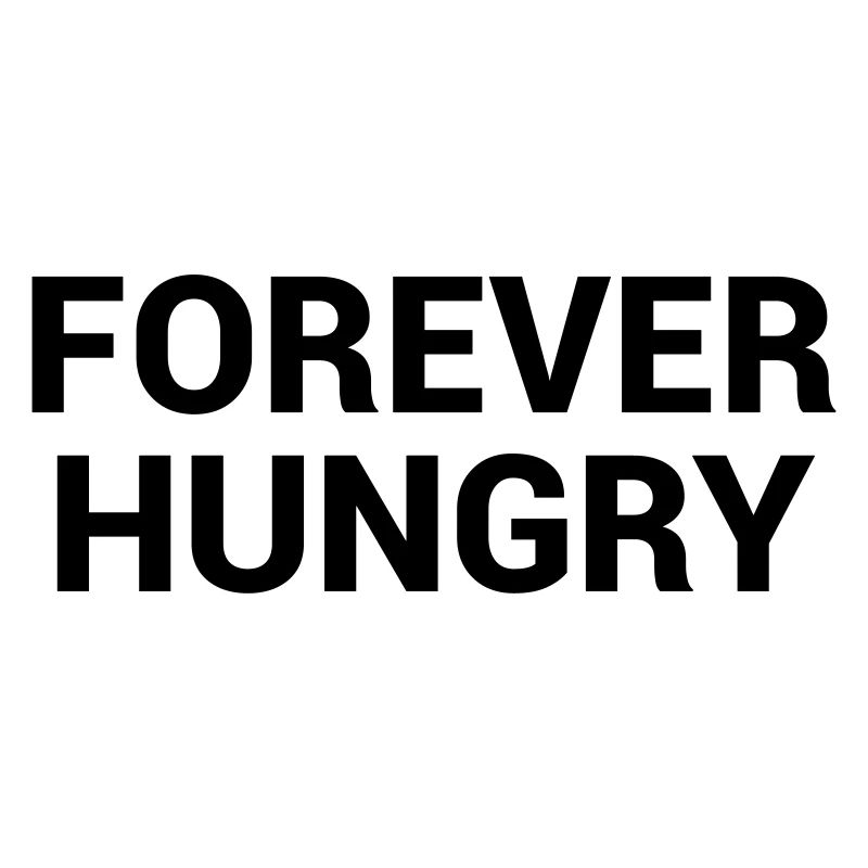 forever hungry