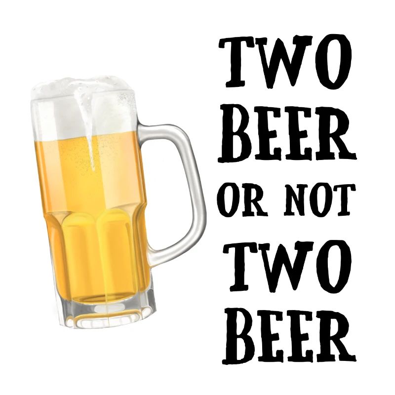 Bier - Two beer or not two beer
