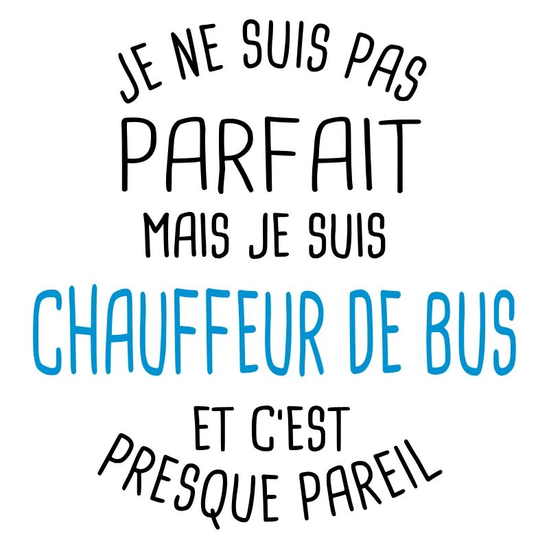 Pas parfait mais chauffeur de bus