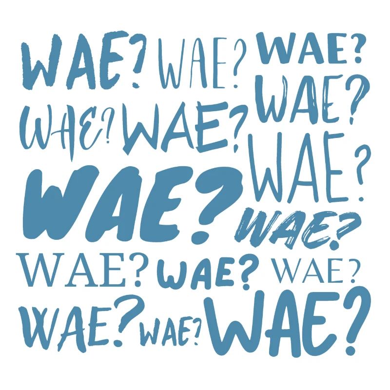 Wae?