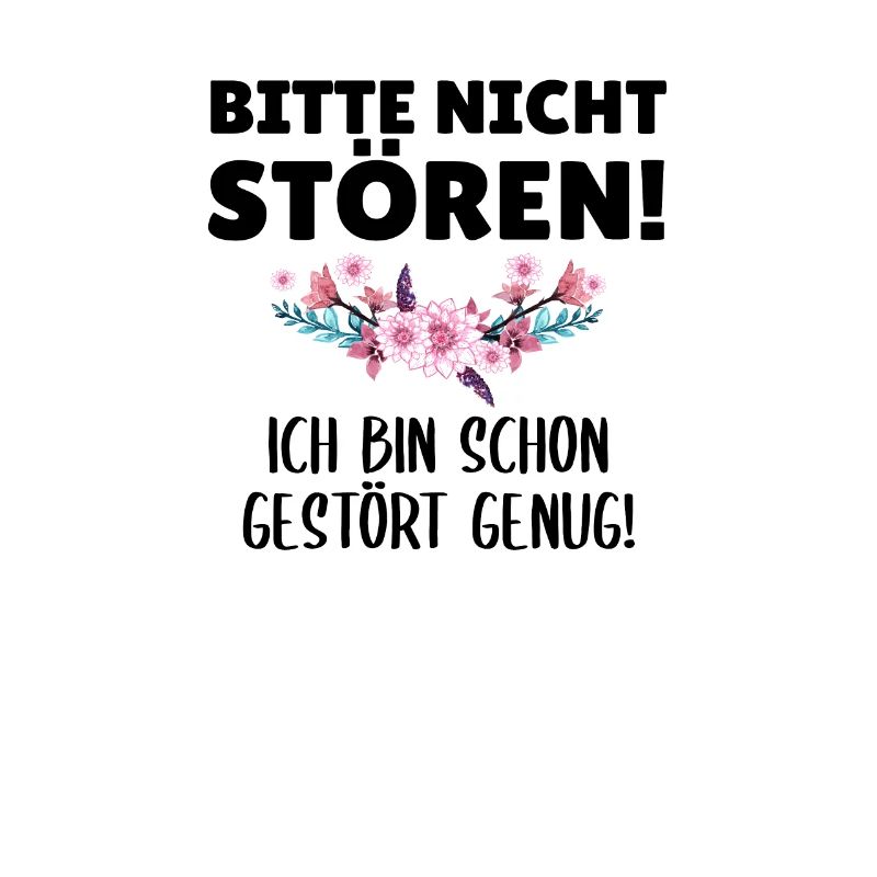 Bitte nicht stören! ich bin schon gestört genug!