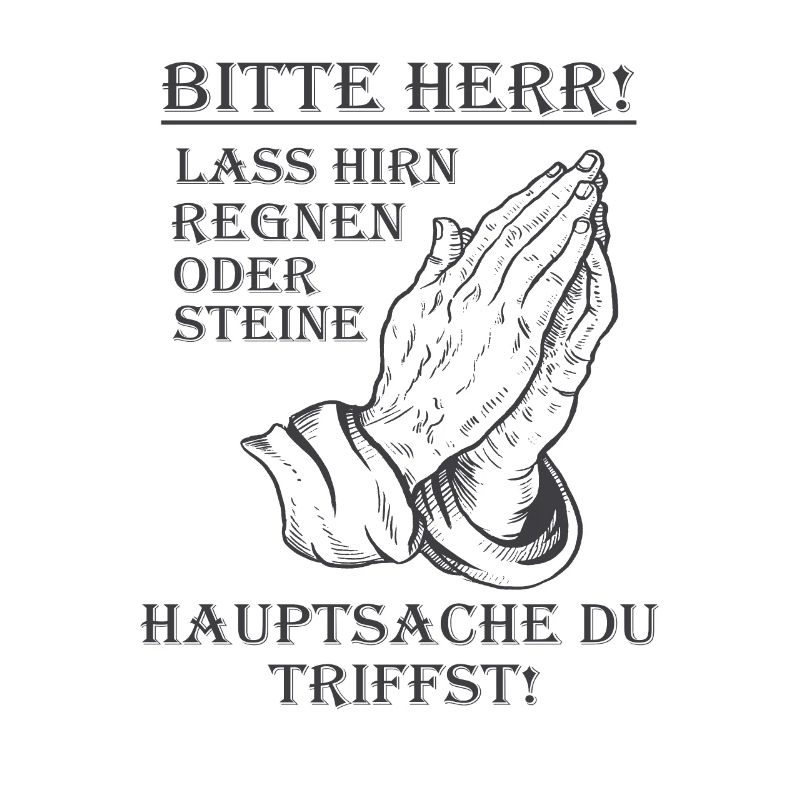 Bitte Herr lass Hirn regnen oder Steine Lustig