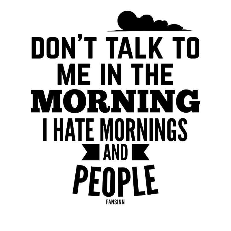 i hate people and mornings