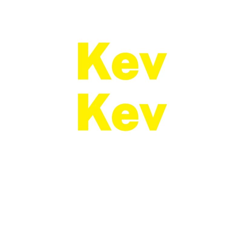 Kev Kev Kevin