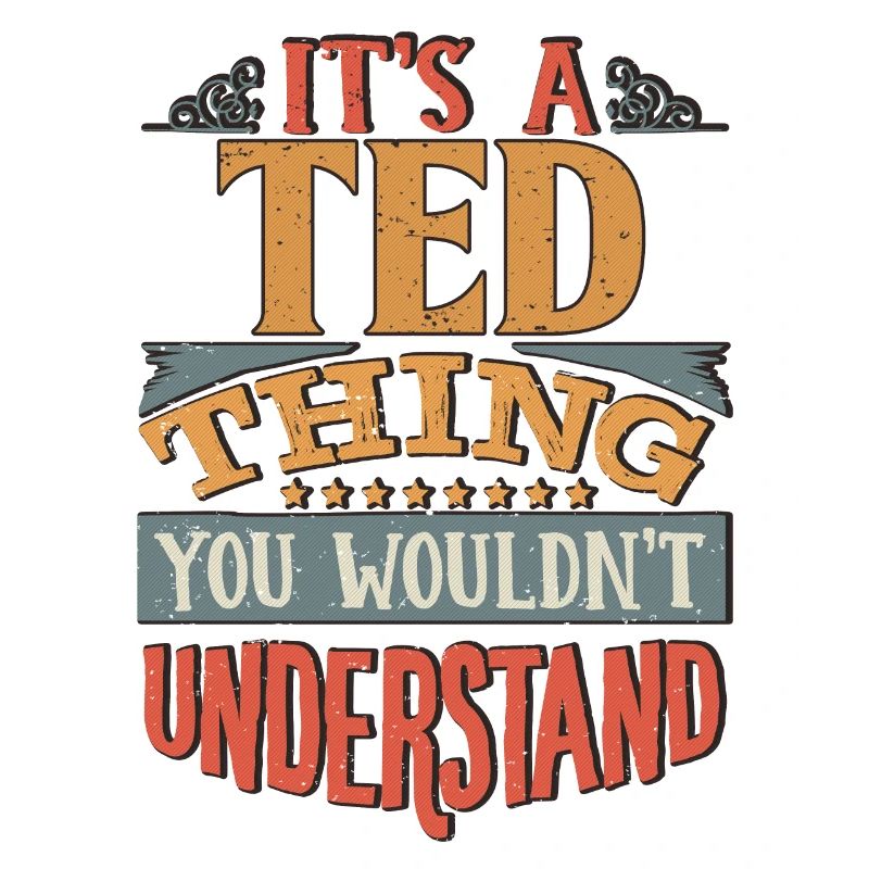 C’est une chose Ted que vous ne comprendriez pas - Ted