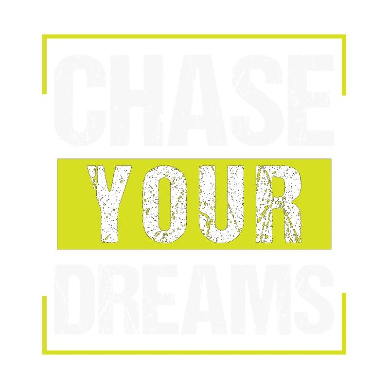 Chase Your Dreams