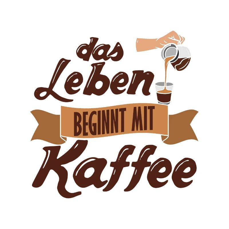 Das Leben Beginnt Mit Kaffee