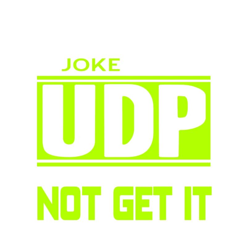 Je vous dirais une blague sur UDP Funny Programmer