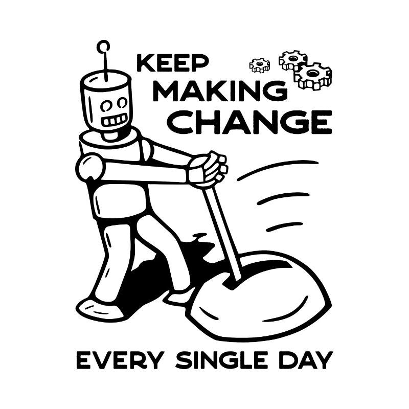 Keep Making Change Every Single Day - 1