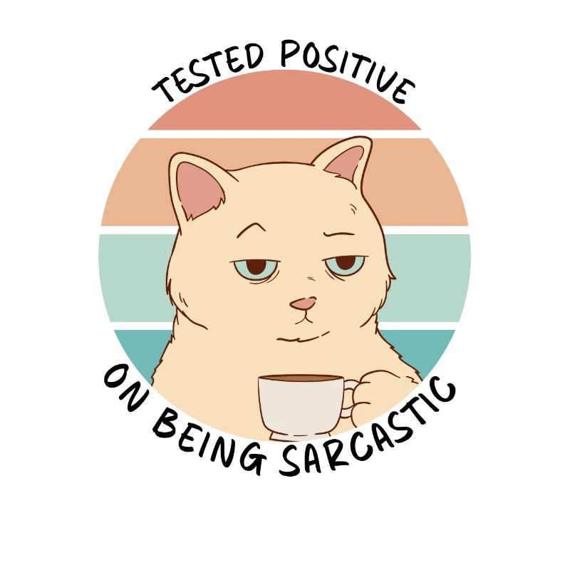Tested Positive On Being Sarcastic Cat