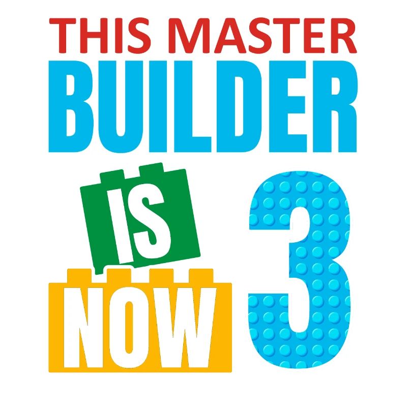 This builder is now 3, toy blocks 3.