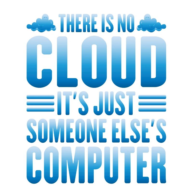 There Is No Cloud, It's Just Someone's Computer 13