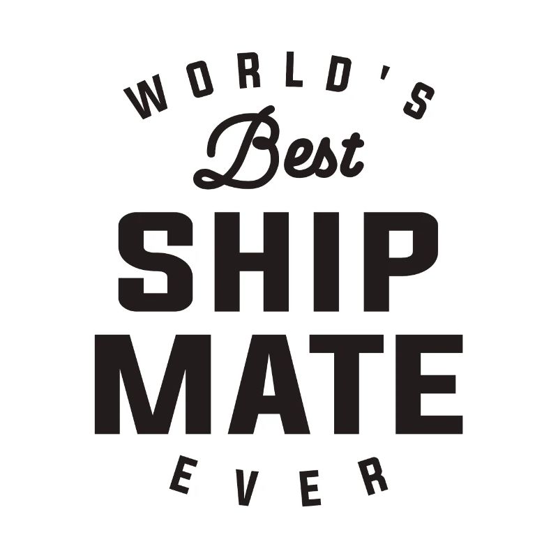 World's Best Ship Mate Ever