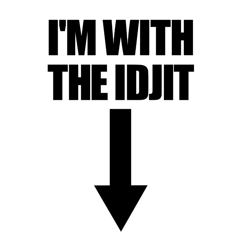 Je suis à bas avec l’argot idiot Idjit Arrow Idiot