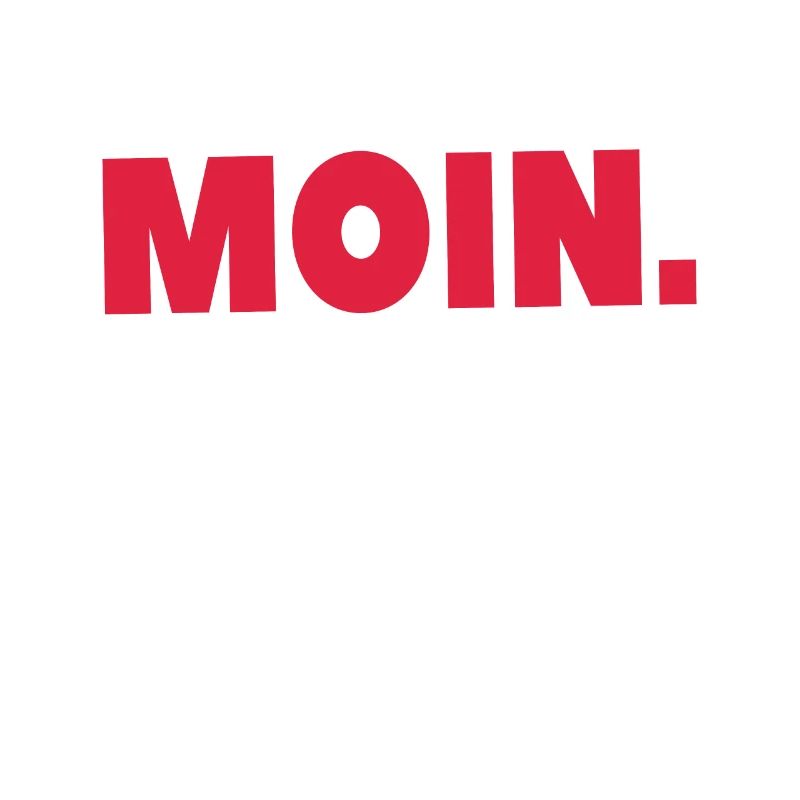 Moin-Moin-Spruch: Sabbel dich in den Tag hinein