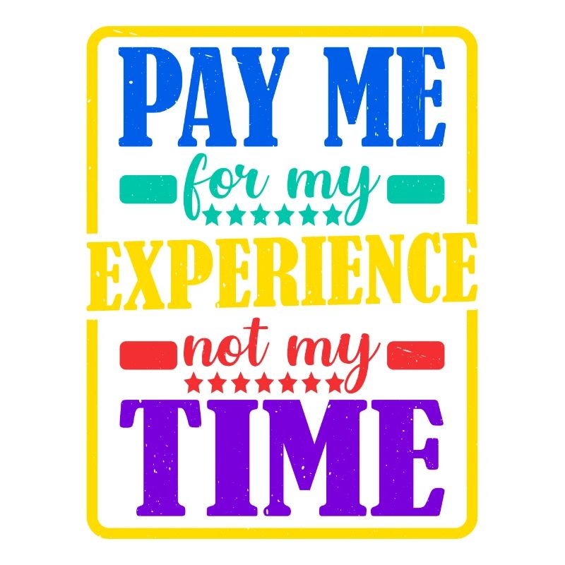 Payez-moi pour mon expérience, pas pour mon temps