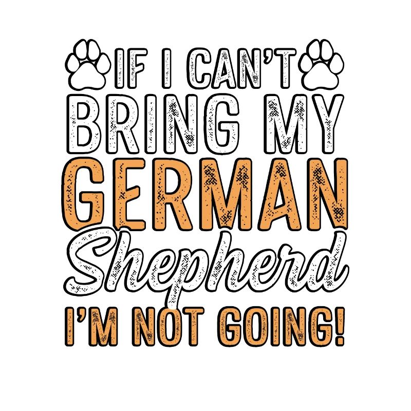 If I can't bring my german shepherd I'm not going