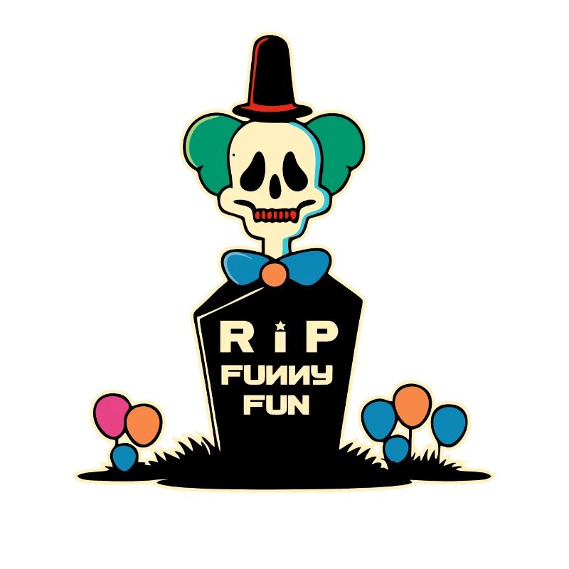 R.I.P. Fun, a funny clown
