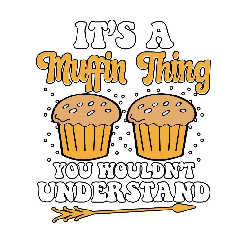 C’est un truc de muffins que vous ne comprendriez pas