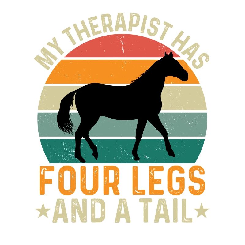 My Therapist Has Four Legs And A Tail - Pferd