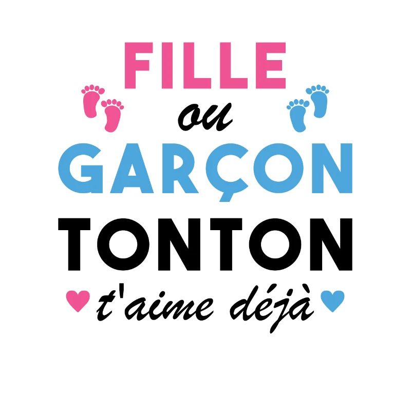 Fille ou Garçon Tonton T aime Déjà