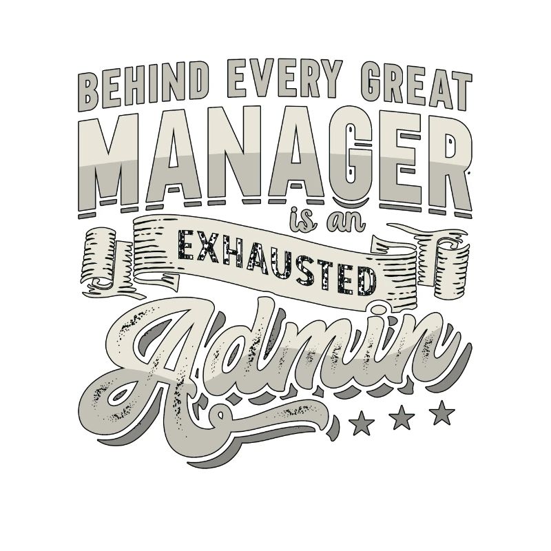 Admin Assistant Behind Every Great Office Worker