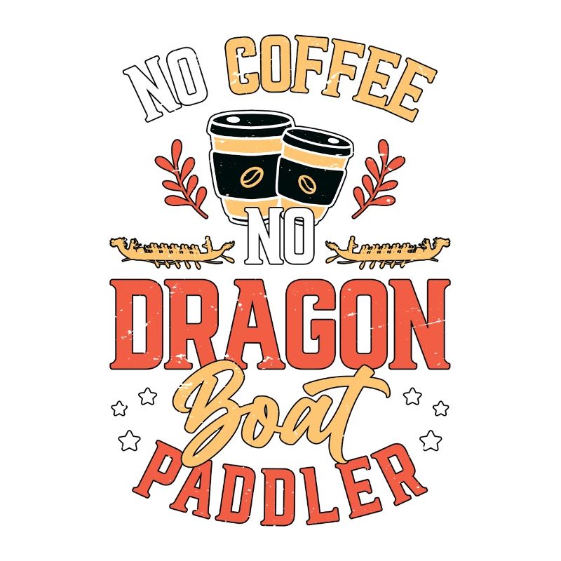 Dragon Bateau Pas de Café Pas de Paddle Amateur de Café