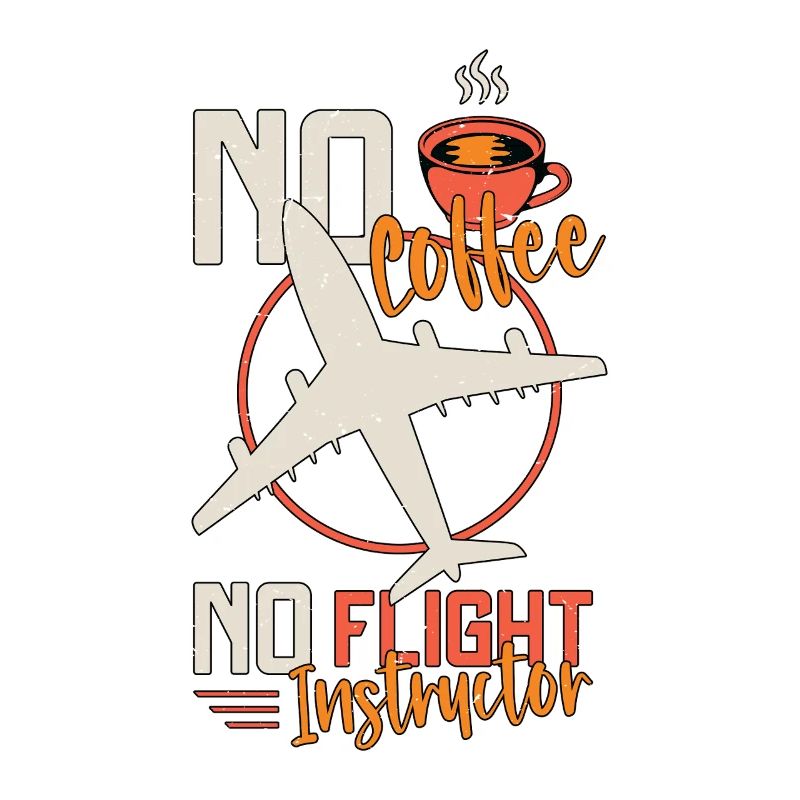 Flight Instructor No Coffee Aviation Coffee Lover