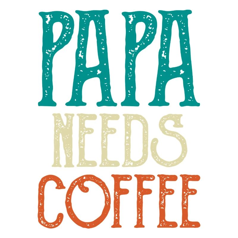 Papa Needs Coffee