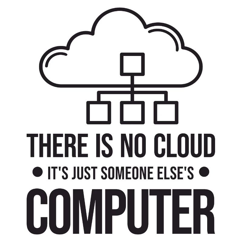 Il n’y a pas de cloud, c’est juste celui de quelqu’un d’autre