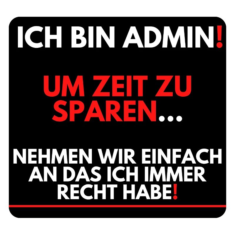 Ich bin Admin, ich habe immer Recht!