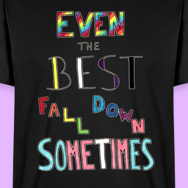 Even the Best Fall Down Sometimes