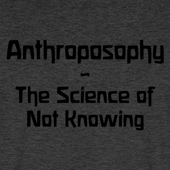 Anthroposophy The Science of Not Knowing