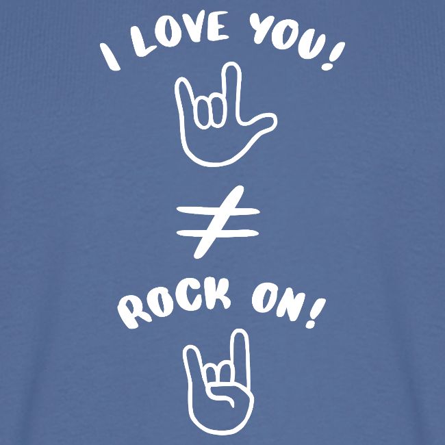 I love you est différent de Rock On (blanc)